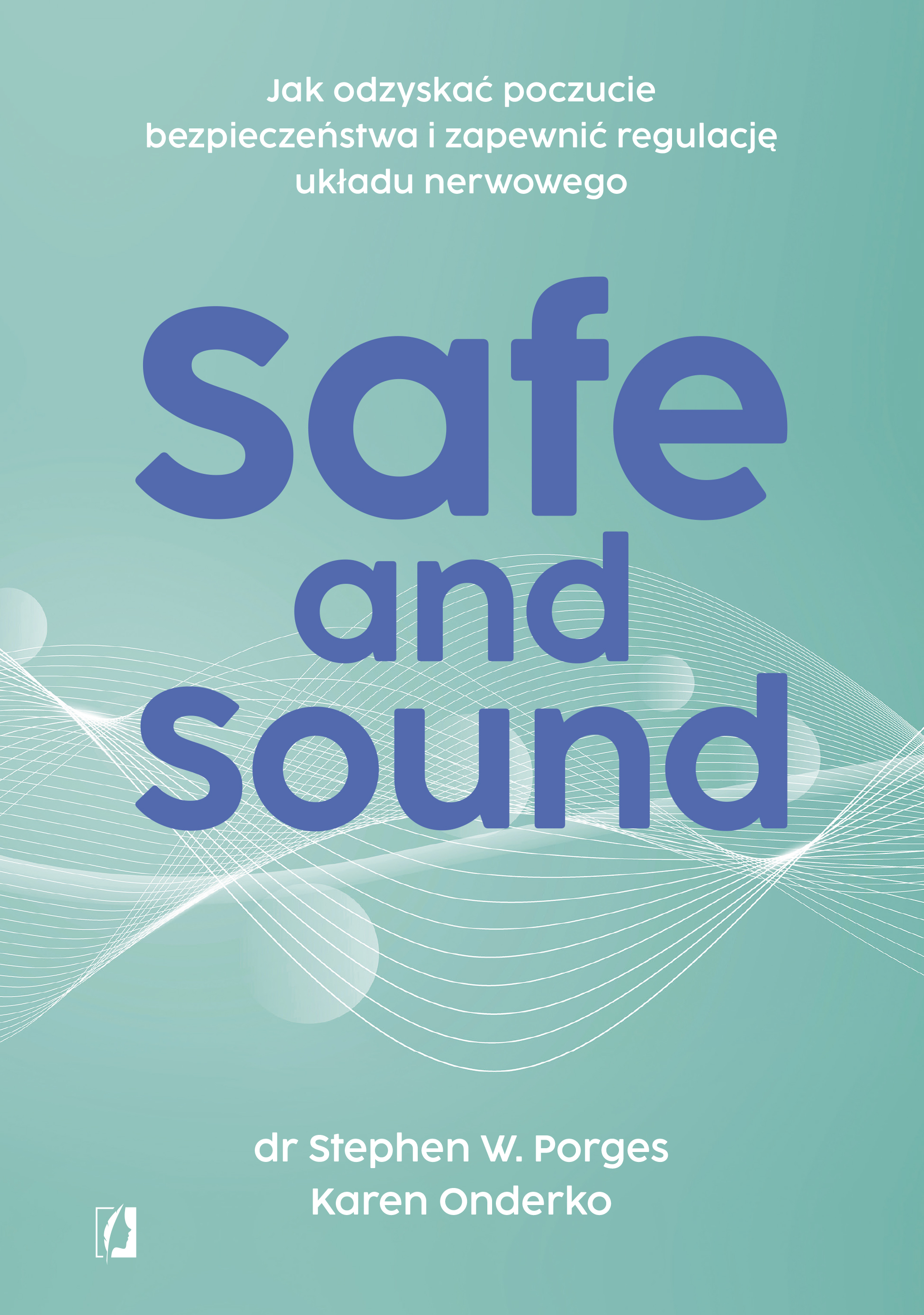 Safe and Sound.Jak odzyskać poczucie bezpieczeństwa i zapewnić regulację układu nerwowego, zdjęcie produktu, kategoria Uroda