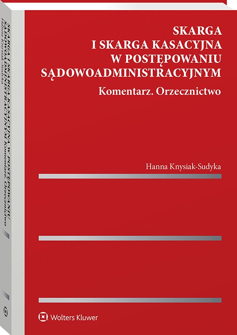 Skarga i skarga kasacyjna w postępowaniu sądowoadministracyjnym. Komentarz. Orzecznictwo, zdjęcie produktu, kategoria Książki