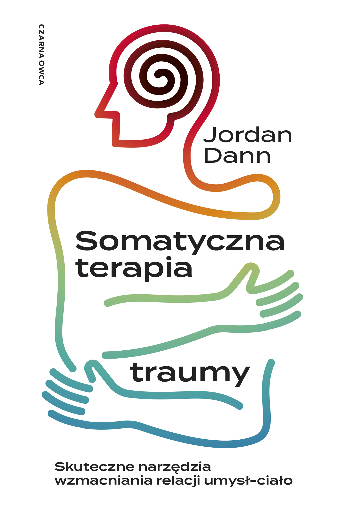 Somatyczna terapia traumy. Skuteczne narzędzia wzmacniania relacji umysł-ciało, zdjęcie produktu, kategoria Osobowość i samorealizacja