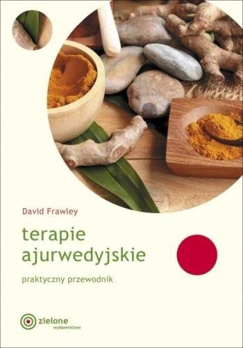 Terapie ajurwedyjskie. Praktyczny przewodnik, zdjęcie produktu, kategoria Uroda