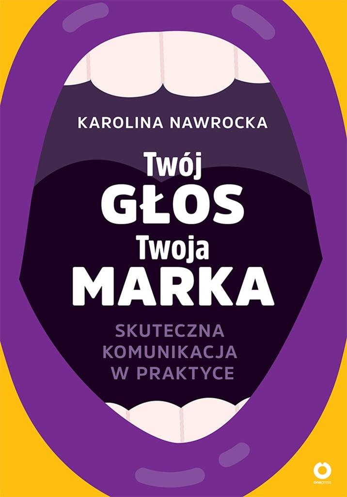 Twój głos - Twoja marka. Skuteczna komunikacja w praktyce, zdjęcie produktu, kategoria Osobowość i samorealizacja