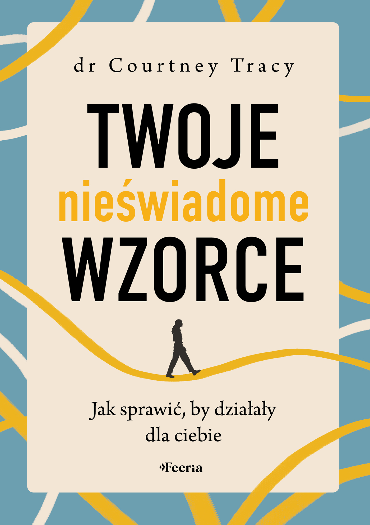 Twoje nieświadome wzorce. Jak sprawić, by działały dla ciebie, zdjęcie produktu, kategoria Psychologia i psychoterapia