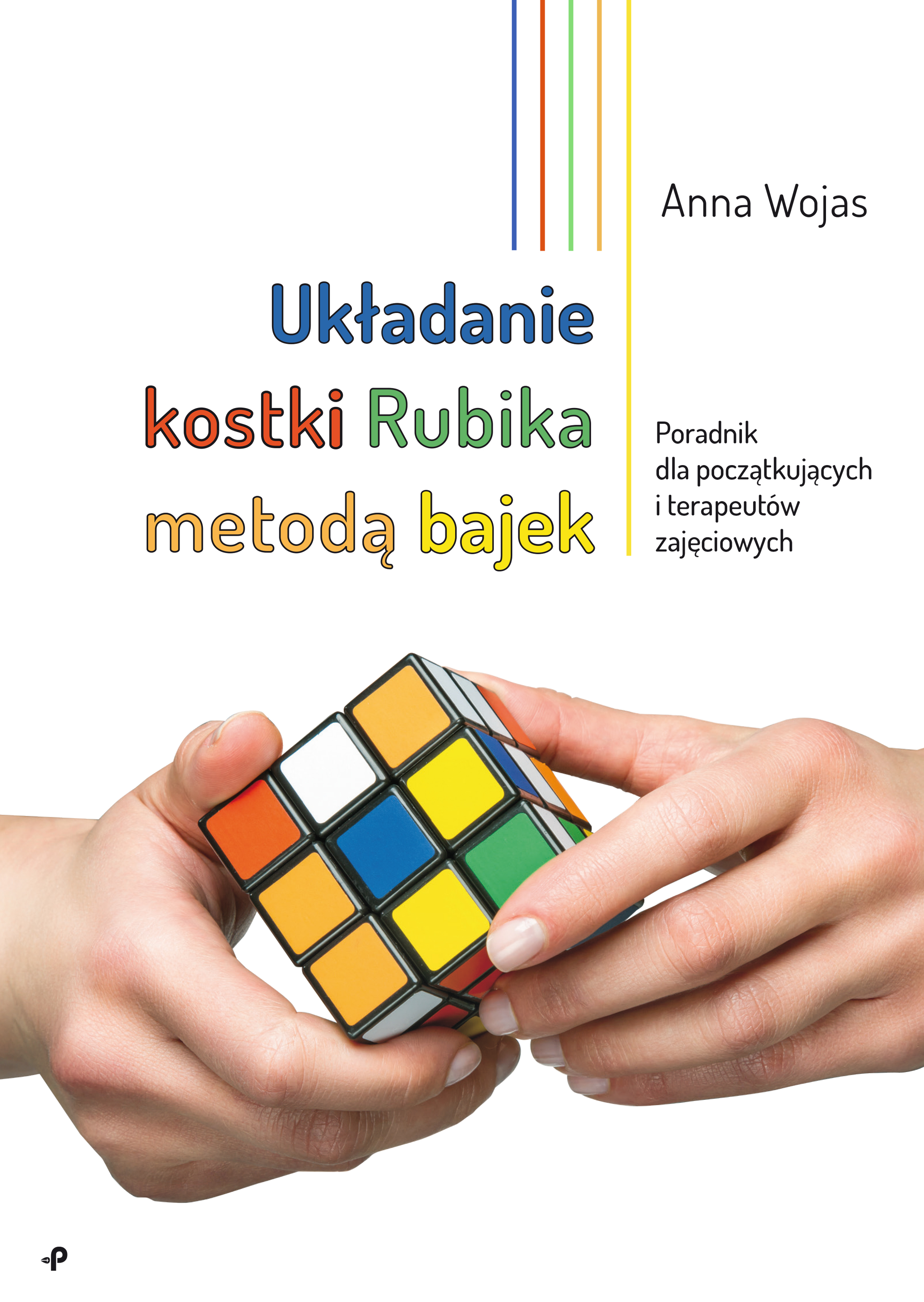 Układanie kostki Rubika metodą bajek. Poradnik dla początkujących i terapeutów zajęciowych, zdjęcie produktu, kategoria Psychologia i psychoterapia
