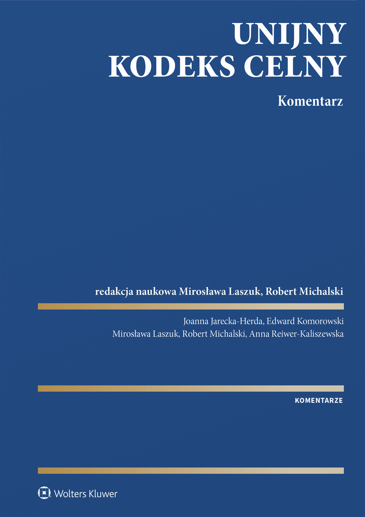Unijny Kodeks Celny. Komentarz [PRZEDSPRZEDAZ], zdjęcie produktu, kategoria Książki