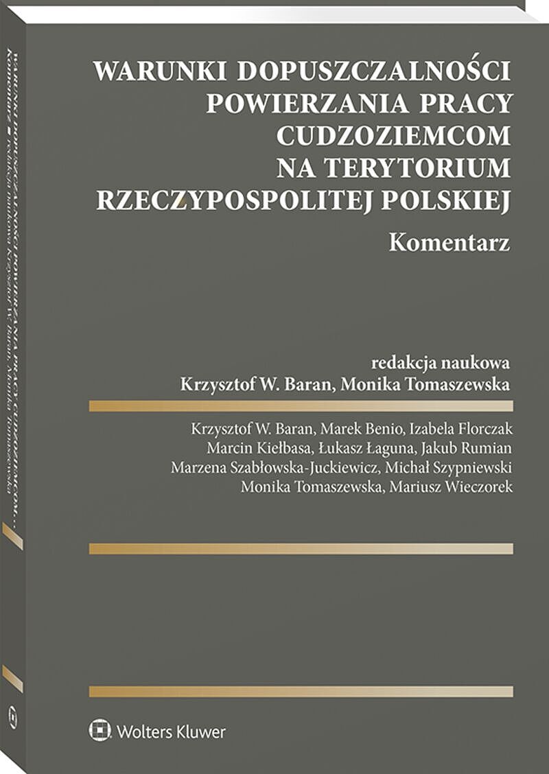 Warunki dopuszczalności powierzania pracy cudzoziemcom na terytorium Rzeczypospolitej Polskiej. Komentarz, zdjęcie produktu, kategoria Książki