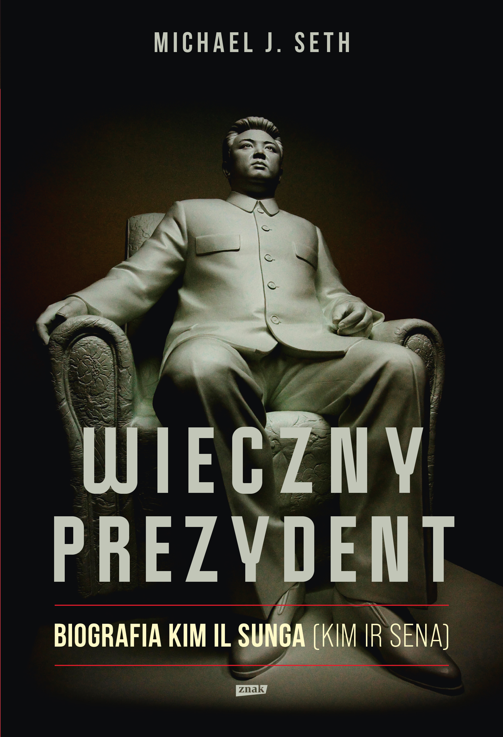 Wieczny prezydent. Biografia Kim Il Sunga (Kim Ir Sena), zdjęcie produktu, kategoria Książki