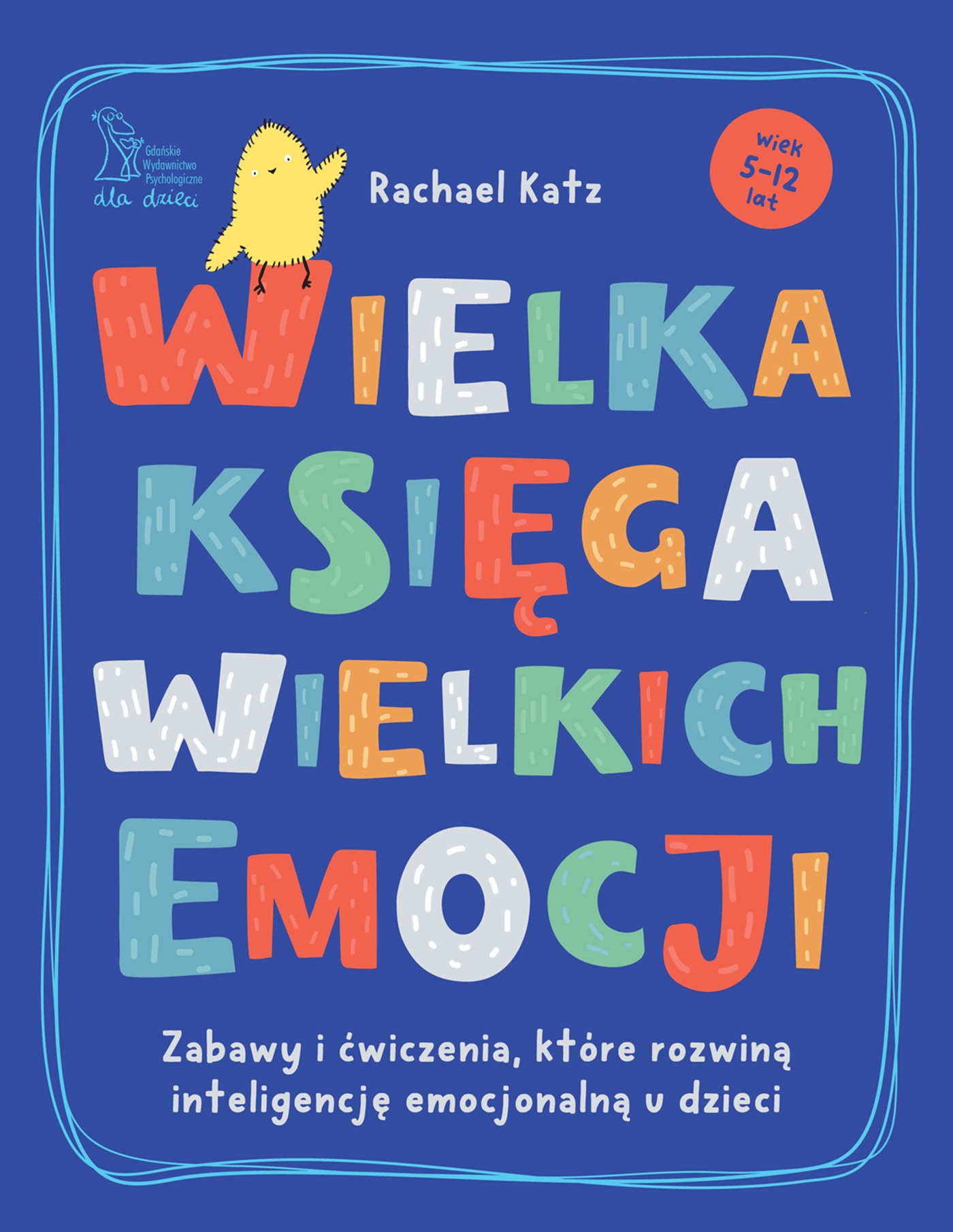 Wielka księga wielkich emocji. Zabawy i ćwiczenia, które rozwiną inteligencję emocjonalną u dzieci, zdjęcie produktu, kategoria Ciąża i macierzyństwo