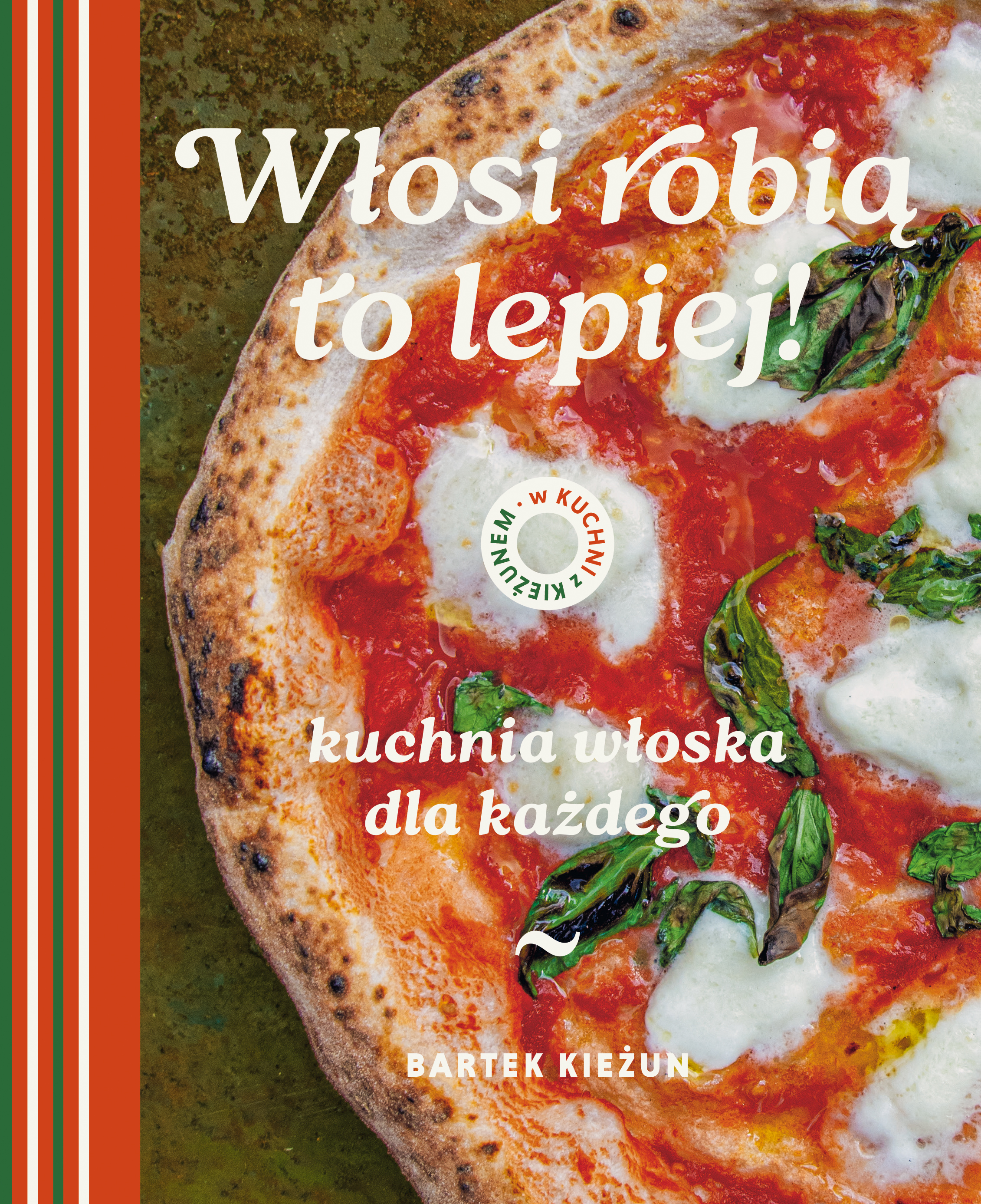 Włosi robią to lepiej. Kuchnia włoska dla każdego. W kuchni z Kieżunem, zdjęcie produktu, kategoria Żywność