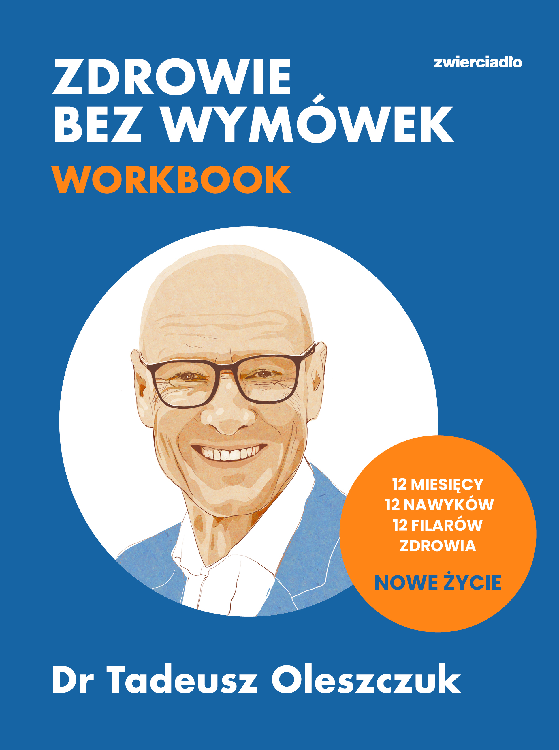Zdrowie bez wymówek. Workbook. 12 miesięcy, 12 nawyków, 12 filarów zdrowia. Nowe życie, zdjęcie produktu, kategoria Uroda