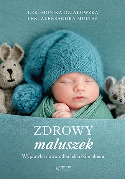 Zdrowy maluszek. Wyprawka noworodka lekarskim okiem, zdjęcie produktu, kategoria Ciąża i macierzyństwo