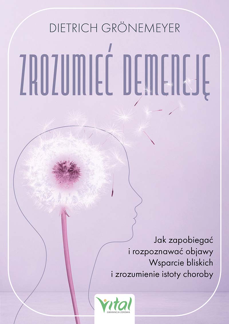 Zrozumieć demencję. Jak zapobiegać i rozpoznawać objawy. Wsparcie bliskich i zrozumienie istoty choroby, zdjęcie produktu, kategoria Uroda