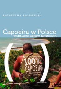 Okładka książki Capoeira w Polsce Wędrowanie wątków kulturowych