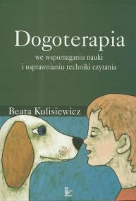 Dogoterapia we wspomaganiu nauki i usprawnianiu techniki czytania. Autor: Kulisiewicz Beata. ZdrowePodejscie.pl Okładka książki Dogoterapia we wspomaganiu nauki i usprawnianiu techniki czytania