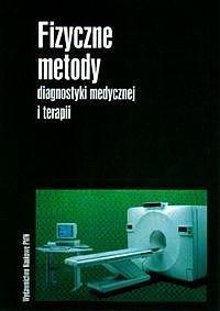 Okładka książki Fizyczne metody diagnostyki medycznej i terapii