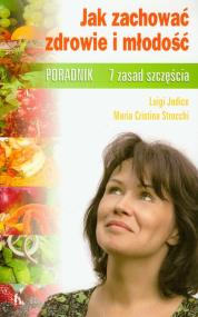 Okładka książki Jak zachować zdrowie i młodość 7 zasad szczęścia