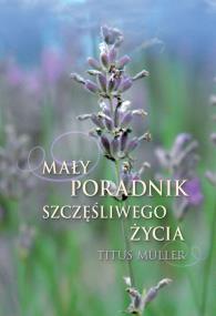Okładka książki Mały poradnik szczęśliwego życia DiKŚW