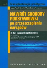 Nawrót choroby podstawowej po przeszczepieniu narządów t.3. Autor: Pączek Leszek, Mucha Krzysztof, Foroncewicz Bartosz. ZdrowePodejscie.pl Okładka książki Nawrót choroby podstawowej po przeszczepieniu narządów t.3