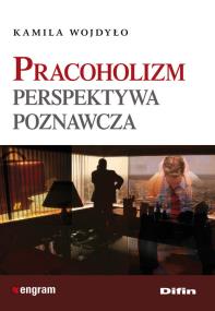 Okładka książki Pracoholizm. Perspektywa poznawcza  DIFIN
