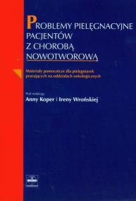 Problemy pielęgnacyjne pacjentów z chorobą nowotworową. Wydawca: Czelej. ZdrowePodejscie.pl Opakowanie Problemy pielęgnacyjne pacjentów z chorobą nowotworową