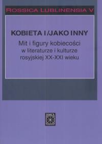 Opakowanie Rossica Lublinensia 5 Kobieta i figury kobiecości w literaturze i kulturze rosyjskiej XX-XXI wieku