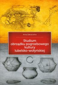 Okładka książki Studium obrządku pogrzebowego kultury lubelsko-wołyńskiej