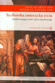 Okładka książki Ta choroba zmierza ku życiu.