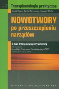 Transplantologia praktyczna t.2. Autor: Pączek Leszek, Foroncewicz Bartosz, Mucha Krzysztof. ZdrowePodejscie.pl Okładka książki Transplantologia praktyczna t.2