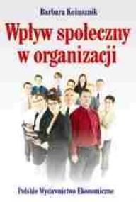 Wpływ społeczny w organizacji. Autor: Kożusznik Barbara. ZdrowePodejscie.pl Okładka książki Wpływ społeczny w organizacji