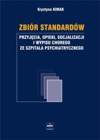 Zbiór standardów przyjęcia opieki socjalizacji i wypisu chorego ze szpitala psychiatrycznego. Autor: Kimak Krystyna. ZdrowePodejscie.pl Okładka książki Zbiór standardów przyjęcia opieki socjalizacji i wypisu chorego ze szpitala psychiatrycznego