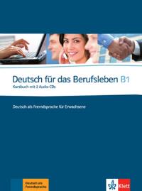 Deutsch fur das Berufsleben B1 Kursbuch + 2 CD. Autor: Opracowanie zbiorowe. ZdrowePodejscie.pl Okładka książki Deutsch fur das Berufsleben B1 Kursbuch + 2 CD