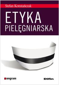 Etyka pielęgniarska DIFIN. Autor: Konstańczak Stefan. ZdrowePodejscie.pl Okładka książki Etyka pielęgniarska DIFIN