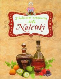 Nalewki. Z babcinego notatnika TW. Autor: Elżbieta Adamska. ZdrowePodejscie.pl Okładka książki Nalewki. Z babcinego notatnika TW
