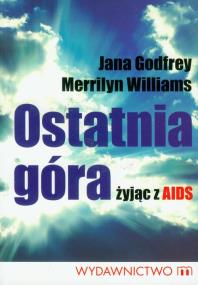 Okładka książki Ostatnia góra - żyjąc z AIDS