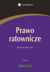 Prawo ratownicze. Autor: Skoczylas Józef Jan. ZdrowePodejscie.pl Okładka książki Prawo ratownicze