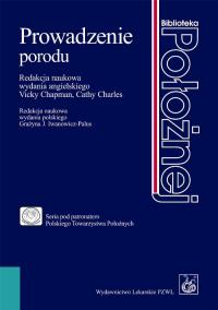 Prowadzenie porodu. Autor: Grażyna Iwanowicz-Palus, Vicky Chapman, Cathy Cha. ZdrowePodejscie.pl Okładka książki Prowadzenie porodu