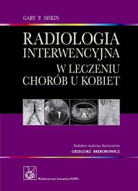 Okładka książki Radiologia interwencyjna w leczeniu chorób u kobiet