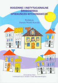 Opakowanie Rodzinne i instytucjonalne środowiska opiekuńczo wychowawcze