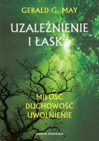 Okładka książki Uzależnienie i łaska - Gerald G. May