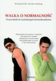 Okładka książki Walka o normalność Przewodnik do (auto)terapii homoseksualizmu