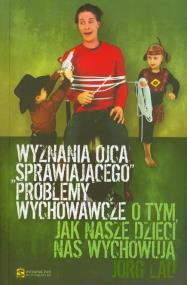 Okładka książki Wyznania ojca sprawiajacego problemy wychowawcze