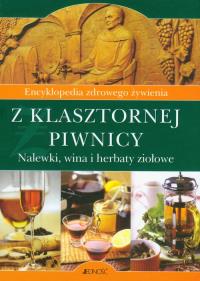 Okładka książki Z klasztornej piwnicy - encyklopedia zdrowego...