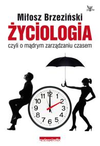 Życiologia. Autor: Miłosz Brzeziński. ZdrowePodejscie.pl Okładka książki Życiologia