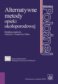 Alternatywne metody opieki okołoporodowej. Autor:   Praca zbiorowa. ZdrowePodejscie.pl Okładka książki Alternatywne metody opieki okołoporodowej