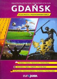 Atlas miasta z przewodnikiem kibica Gdańsk 1:22 500. Autor: EURO 2012. ZdrowePodejscie.pl Okładka książki Atlas miasta z przewodnikiem kibica Gdańsk 1:22 500