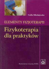 Okładka książki Elementy fizjoterapii Fizykoterapia dla praktyków