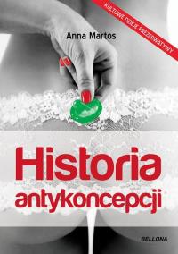 Okładka książki Historia antykoncepcji - Anna Martos
