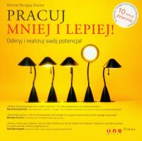 Okładka książki Pracuj mniej i lepiej! Odkryj i realizuj swój potencjał