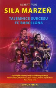 Okładka książki Siła marzeń. Tajemnice sukcesu FC Barcelona
