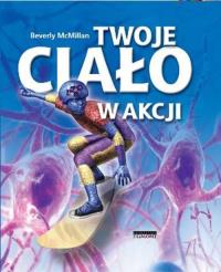 Twoje ciało w akcji. Autor: Beverly McMillan. ZdrowePodejscie.pl Okładka książki Twoje ciało w akcji