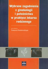 Wybrane zagadnienia z ginekologii i położnictwa w praktyce lekarza rodzinnego. Autor: ,. ZdrowePodejscie.pl Okładka książki Wybrane zagadnienia z ginekologii i położnictwa w praktyce lekarza rodzinnego